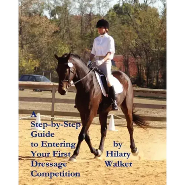 A Step-by-Step Guide to Entering Your First Dressage Competition