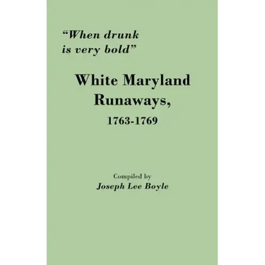 When Drunk Is Very Bold: White Maryland Runaways, 1763-1769