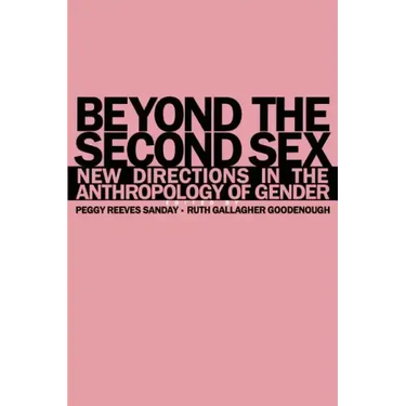 Beyond the Second Sex: New Directions in the Anthropology of Gender