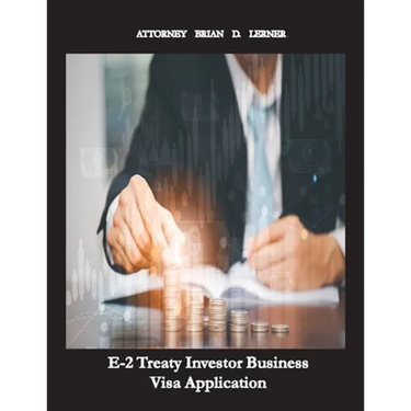 E-2 Treaty Investor Business Visa Application: The Business Visa for Investors and Entrepreneurs