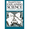 Explaining Science: A Cognitive Approach