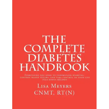 The Complete Diabetes Handbook: Everything You Need to Understand Diabetes, Control Blood Sugars, and Take Control of Your Life (plus Bonus Recipes)!