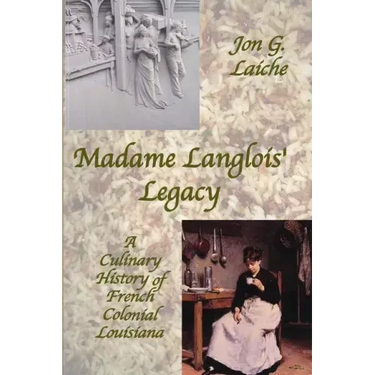 Madame Langlois' Legacy: A Culinary History of French Colonial Louisiana
