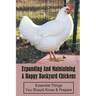 Expanding And Maintaining A Happy Backyard Chickens: Essential Things You Should Know & Prepare: How You Can Accommodate Chicken'S Safety And Thermal