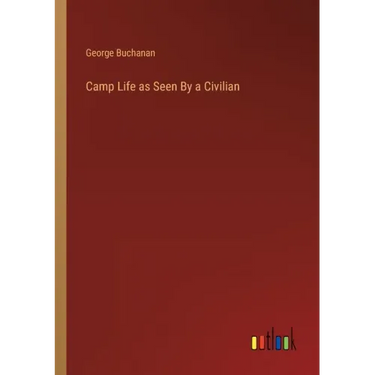 Camp Life as Seen By a Civilian