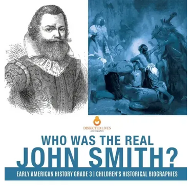Who Was the Real John Smith? Early American History Grade 3 Children's Historical Biographies