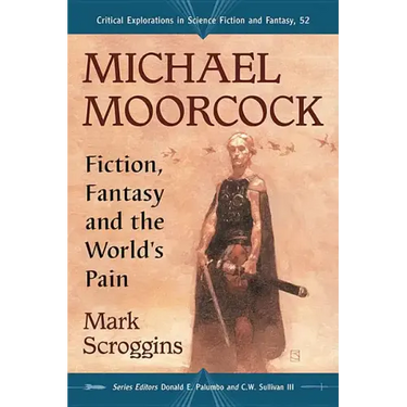 Michael Moorcock: Fiction, Fantasy and the World's Pain