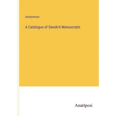 A Catalogue of Sanskrit Manuscripts