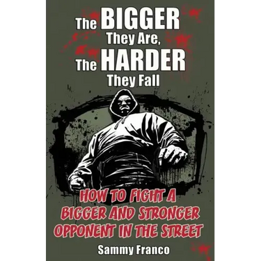 The Bigger They Are, The Harder They Fall: How to Fight a Bigger and Stronger Opponent in the Street