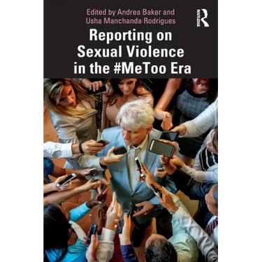 Reporting on Sexual Violence in the #Metoo Era