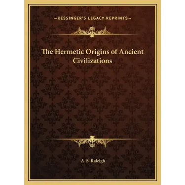 The Hermetic Origins of Ancient Civilizations