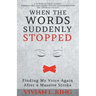 When the Words Suddenly Stopped: Finding My Voice Again After a Massive Stroke