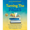 Turning the Pages: How Exploring My Past Lives Led Me on the Journey of Healing Memories, and What I Learned While Traveling Back in Time