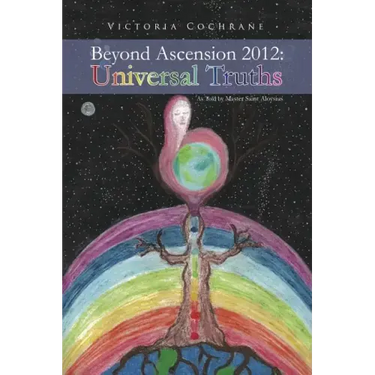 Beyond Ascension 2012: Universal Truths