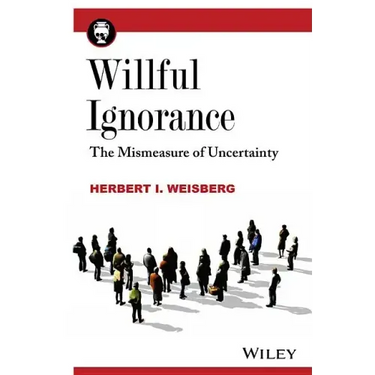 Willful Ignorance: The Mismeasure of Uncertainty