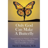 Only God Can Make a Butterfly