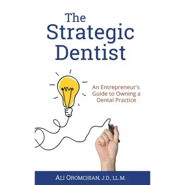 The Strategic Dentist: An Entrepreneur's Guide to Owning a Dental Practice