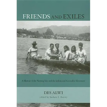 Friends and Exiles: A Memoir of the Nutmeg Isles and the Indonesian Nationalist Movement
