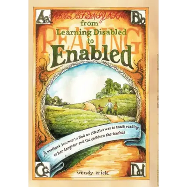 From Learning Disabled to Enabled: A Mother's Journey to Find an Effective Way to Teach Reading to Her Daughter and the Children She Teaches.