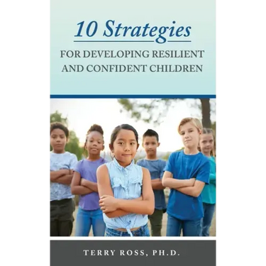10 Strategies for Developing Resilient and Confident Children