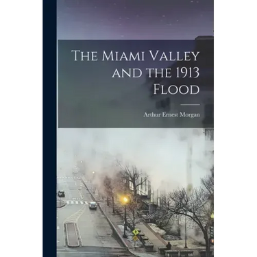 The Miami Valley and the 1913 Flood
