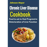 Chronic Liver Disease Cookbook: Food to eat to Heal Progressive Deterioration of Liver Function