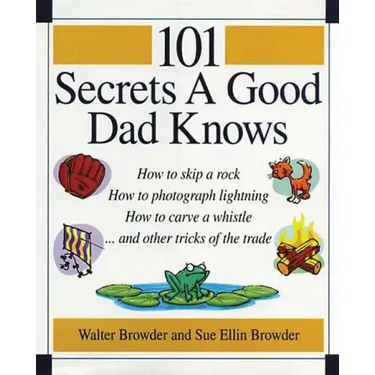 101 Secrets a Good Dad Knows