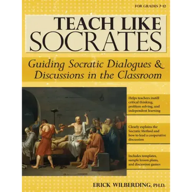 Teach Like Socrates: Guiding Socratic Dialogues and Discussions in the Classroom (Grades 7-12)
