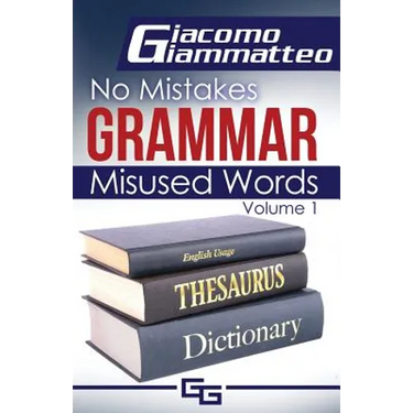 No Mistakes Grammar, Volume I: Misused Words