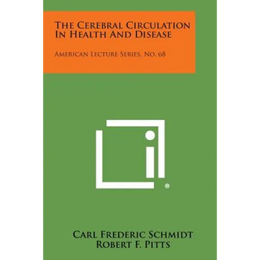 The Cerebral Circulation in Health and Disease: American Lecture Series, No. 68
