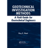 Geotechnical Investigation Methods: A Field Guide for Geotechnical Engineers