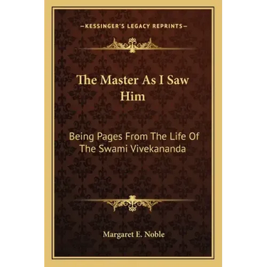 The Master as I Saw Him: Being Pages from the Life of the Swami Vivekananda