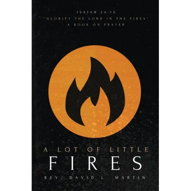 A Lot Of Little Fires: A Book of Prayer