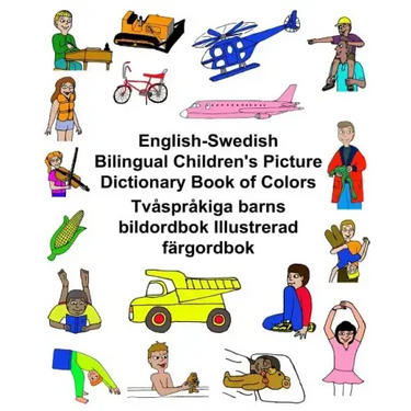 English-Swedish Bilingual Children's Picture Dictionary Book of Colors Tvåspråkiga barns bildordbok Illustrerad färgordbok