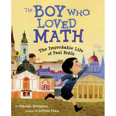 The Boy Who Loved Math: The Improbable Life of Paul Erdos
