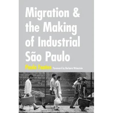 Migration and the Making of Industrial São Paulo