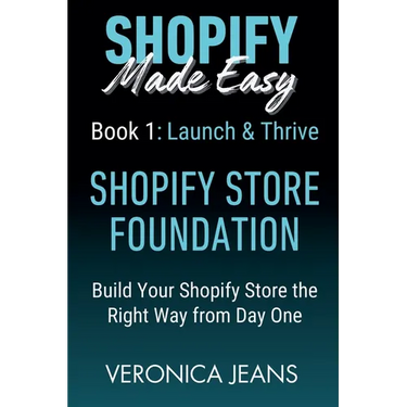Shopify Store Foundations - Launch & Thrive - Build Your Shopify Store the Right Way from Day One