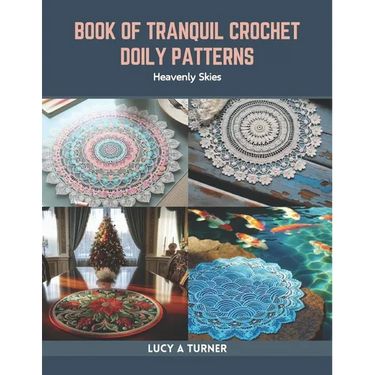 Book of Tranquil Crochet Doily Patterns: Heavenly Skies