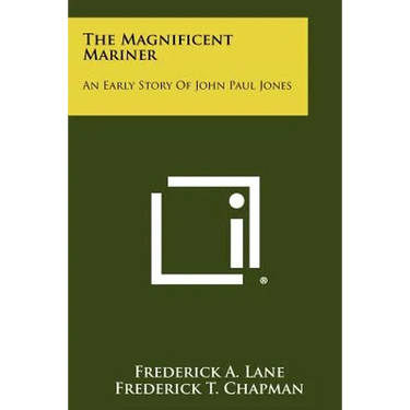 The Magnificent Mariner: An Early Story of John Paul Jones