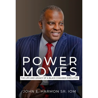 Power Moves: The Life and Legacy of a Black Chamber Executive