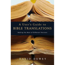 A User's Guide to Bible Translations: Making the Most of Different Versions