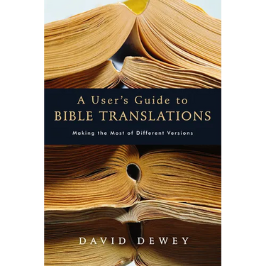 A User's Guide to Bible Translations: Making the Most of Different Versions