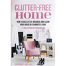 Clutter-Free Home: How to Declutter, Organize and Clean Your House in 15 Minutes a Day.