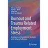 Burnout and Trauma Related Employment Stress: Acceptance and Commitment Strategies in the Helping Professions