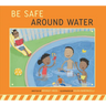 Be Safe Around Water
