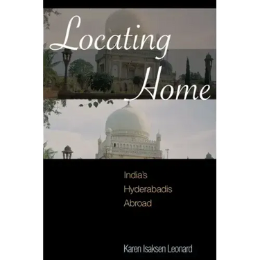Locating Home: India's Hyderabadis Abroad