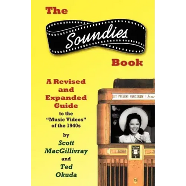 The Soundies Book: A Revised and Expanded Guide