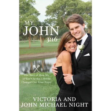 My John 3: 16: The Story of How My 17 Year-Old Son's Stroke Changed Our Lives Forever