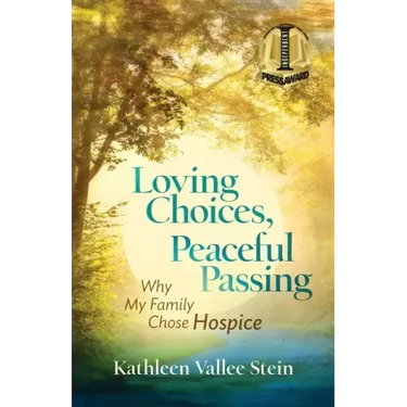 Loving Choices, Peaceful Passing: Why My Family Chose Hospice