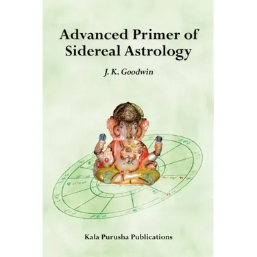 Advanced Primer of Sidereal Astrology